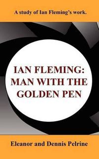 Cover image for Ian Fleming: The Man with the Golden Pen