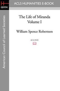 Cover image for The Life of Miranda Volume I