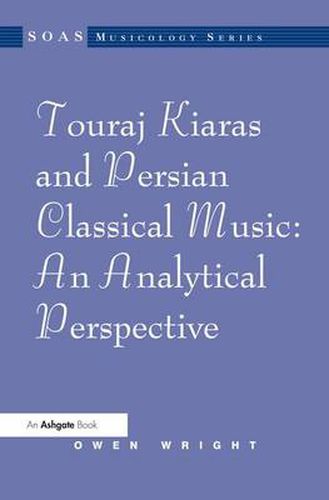 Cover image for Touraj Kiaras and Persian Classical Music: An Analytical Perspective