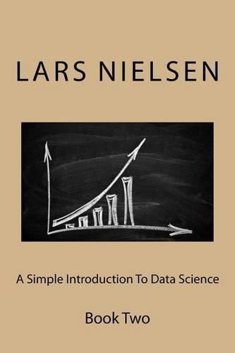 Simple Introduction to Data Science: Book Two, a