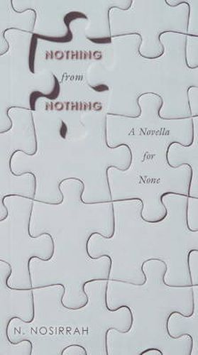 Cover image for Nothing from Nothing: A Novella for None