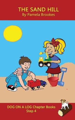 The Sand Hill Chapter Book: Sound-Out Phonics Books Help Developing Readers, including Students with Dyslexia, Learn to Read (Step 4 in a Systematic Series of Decodable Books)