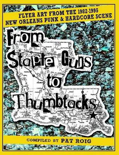 Cover image for From Staple Guns to Thumbtacks: Flyer Art from the 1982-1995 New Orleans Punk & Hardcore Scene