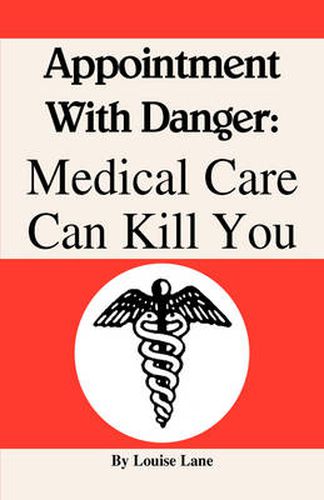 Cover image for Appointment with Danger: Medical Care Can Kill You