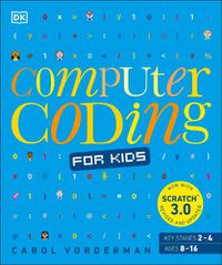 Cover image for Computer Coding for Kids: A unique step-by-step visual guide, from binary code to building games