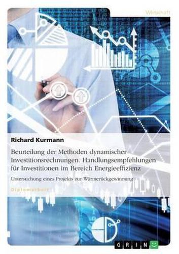 Cover image for Beurteilung Der Methoden Dynamischer Investitionsrechnungen. Handlungsempfehlungen Fur Investitionen Im Bereich Energieeffizienz