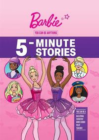 Cover image for Barbie: You Can Be Anything 5-Minute Stories