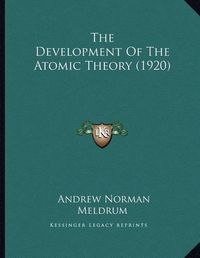 Cover image for The Development of the Atomic Theory (1920)