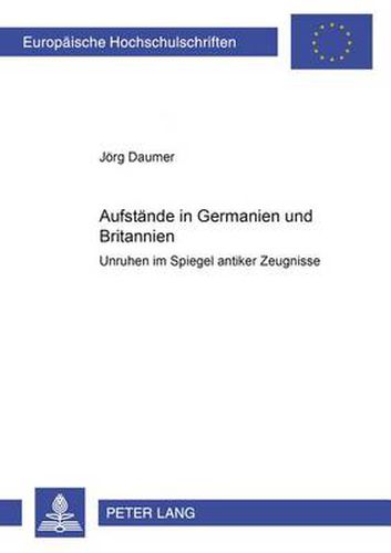 Cover image for Aufstande in Germanien und Britannien; Unruhen im Spiegel antiker Zeugnisse