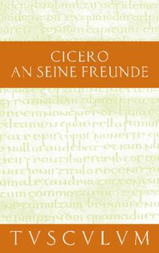 An Seine Freunde / Epistulae Ad Familiares: Lateinisch - Deutsch