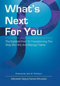 Cover image for What's Next for You: The Eightfold Path to Transforming the Way We Hire and Manage Talent