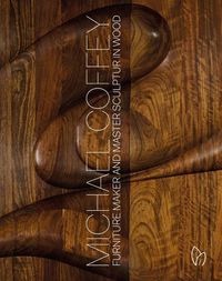 Cover image for Michael Coffey: Sculptor and Furniture Maker in Wood