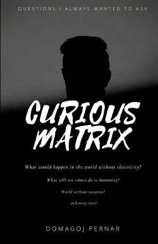 Cover image for Curious Matrix: Questions I always wanted to ask