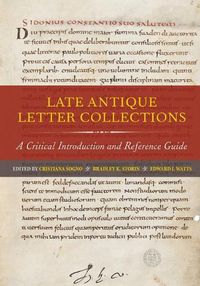 Cover image for Late Antique Letter Collections: A Critical Introduction and Reference Guide