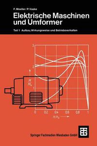 Cover image for Elektrische Maschinen und Umformer: Teil 1 Aufbau, Wirkungsweise und Betriebsverhalten