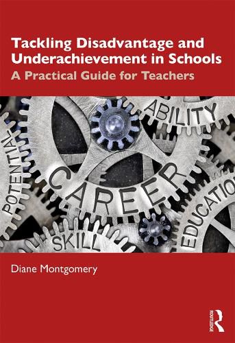 Cover image for Tackling Disadvantage and Underachievement in Schools: A Practical Guide for Teachers