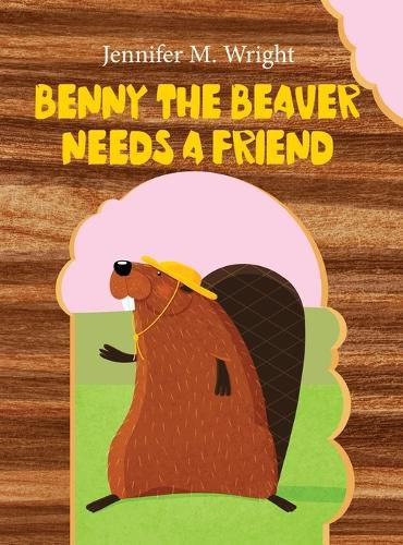 Cover image for Benny The Beaver Needs A Friend