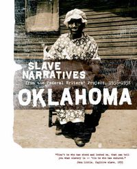 Cover image for Oklahoma Slave Narratives: Slave Narratives from the Federal Writers' Project 1936-1938