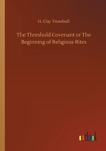 The Threshold Covenant or The Beginning of Religious Rites