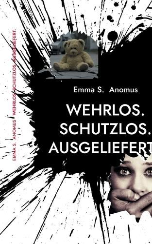 Cover image for Wehrlos. Schutzlos. Ausgeliefert.