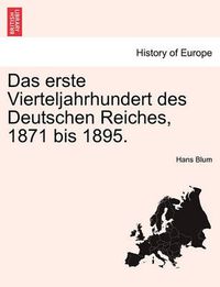 Cover image for Das Erste Vierteljahrhundert Des Deutschen Reiches, 1871 Bis 1895.