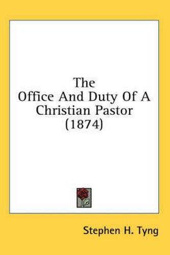 Cover image for The Office and Duty of a Christian Pastor (1874)