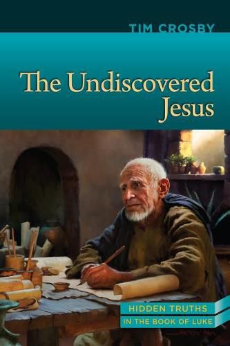 Cover image for The Undiscovered Jesus: Hidden Truths from the Book of Luke