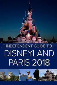 Cover image for The Independent Guide to Disneyland Paris 2018