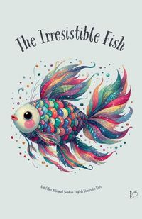 Cover image for The Irresistible Fish And Other Bilingual Swedish-English Stories for Kids