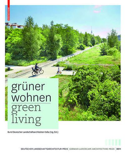 Cover image for Gruner Wohnen. Green Living: Zeitgenoessische deutsche Landschaftsarchitektur / Contemporary German Landscape Architecture