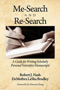 Cover image for Me-Search and Re-Search: A Guide for Writing Scholarly Personal Narrative Manuscripts