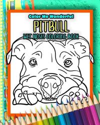 Cover image for Pitbull Wet Noses Coloring Book: 40 Adorable Dog Illustrations Perfect For Pet Owners Rescues or People Who Enjoy The Lovable Pit Bull Breed