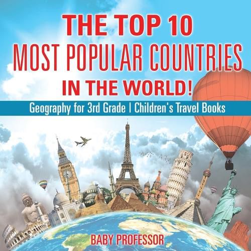 Cover image for The Top 10 Most Popular Countries in the World! Geography for 3rd Grade Children's Travel Books