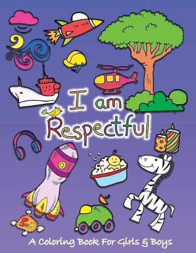 Cover image for I Am Respectful: A Coloring Book for Girls and Boys - Activity Book for Kids to Build A Strong Character