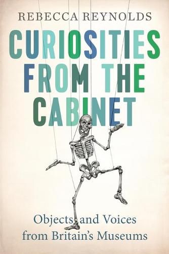 Curiosities from the Cabinet: Objects and Voices from Britain's Museums