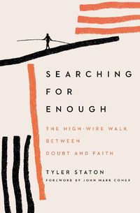 Cover image for Searching for Enough: The High-Wire Walk Between Doubt and Faith