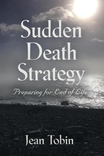 Cover image for Sudden Death Strategy: Preparing for End of Life