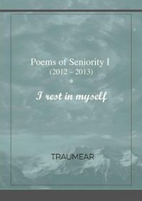 Cover image for Poems of Seniority I - I rest in myself