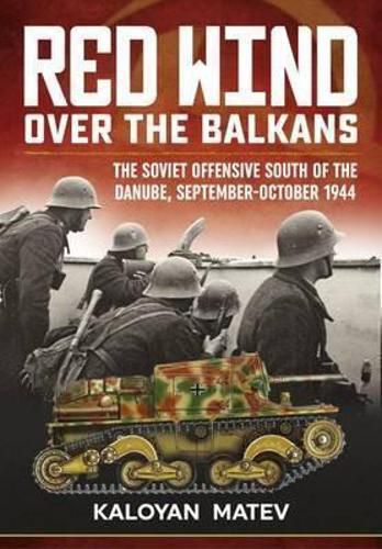 Cover image for Red Wind Over the Balkans: The Soviet Offensive South of the Danube, September-October 1944