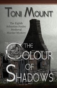 Cover image for The Colour of Shadows: A Sebastian Foxley Medieval Murder Mystery