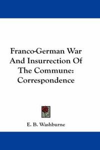 Cover image for Franco-German War and Insurrection of the Commune: Correspondence