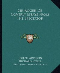 Cover image for Sir Roger de Coverly Essays from the Spectator