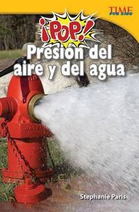 Cover image for !Pop! Presion del aire y del agua (Pop! Air and Water Pressure) (Spanish Version)