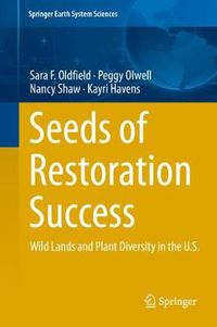 Cover image for Seeds of Restoration Success: Wild Lands and Plant Diversity in the U.S.