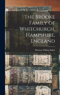 Cover image for The Brooke Family of Whitchurch, Hampshire, England