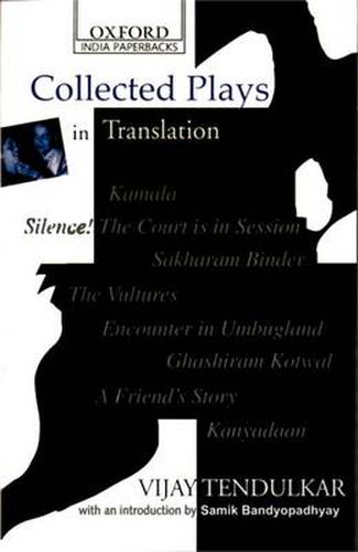 Cover image for Collected Plays in Translation: Kamaka, Silence! The Court is in Session, Sakharam Binder, The Vultures, Encounter in Umbugland, Ghashiram Kotwal, A Friend's Story