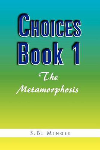 Cover image for Choices Book 1: The Metamorphosis: The Metamorphosis