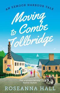 Cover image for Moving to Combe Tollbridge