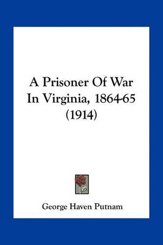 Cover image for A Prisoner of War in Virginia, 1864-65 (1914)