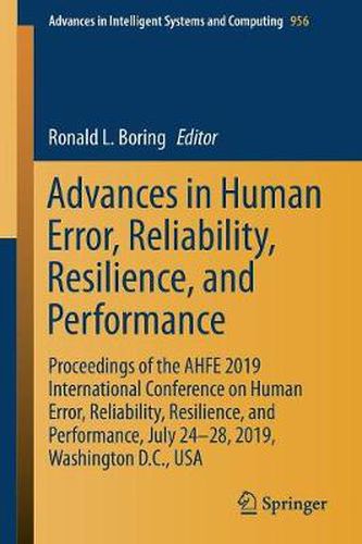 Cover image for Advances in Human Error, Reliability, Resilience, and Performance: Proceedings of the AHFE 2019 International Conference on Human Error, Reliability, Resilience, and Performance, July 24-28, 2019, Washington D.C., USA